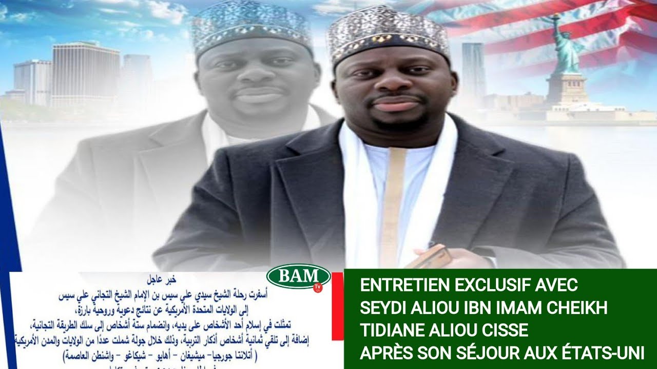📍ENTRETIEN EXCLUSIF AVEC SEYDI ALIOU IBN IMAM CHEIKH TIDIANE ALIOU CISSE APRÈS SON SÉJOUR AUX ÉTATS