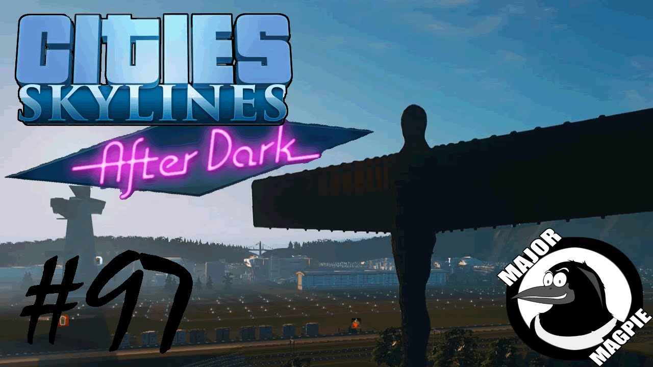 Cities Skylines Ep 97 - Angel Of The North