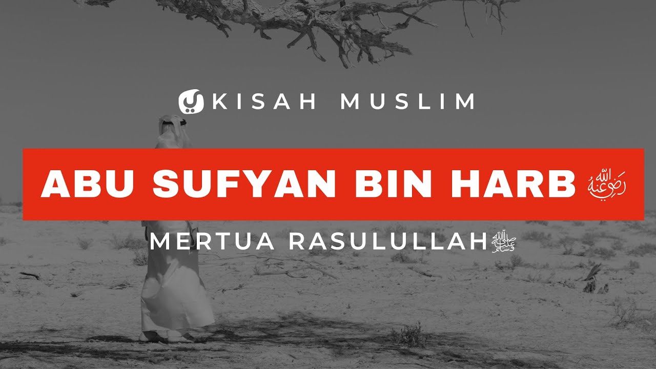 Abu Sufyan bin Harb Mertua Rasulullah - Kisah Muslim Yufid TV