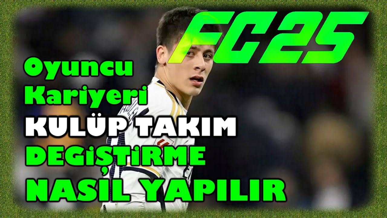 EA FC 25 oyuncu kariyeri istediğim kul&uuml;p takım değiştirme nasıl transfer olunur yapılır giderim