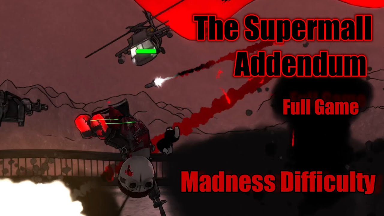 The Supermall Addendum (Full Game, Madness Difficulty)