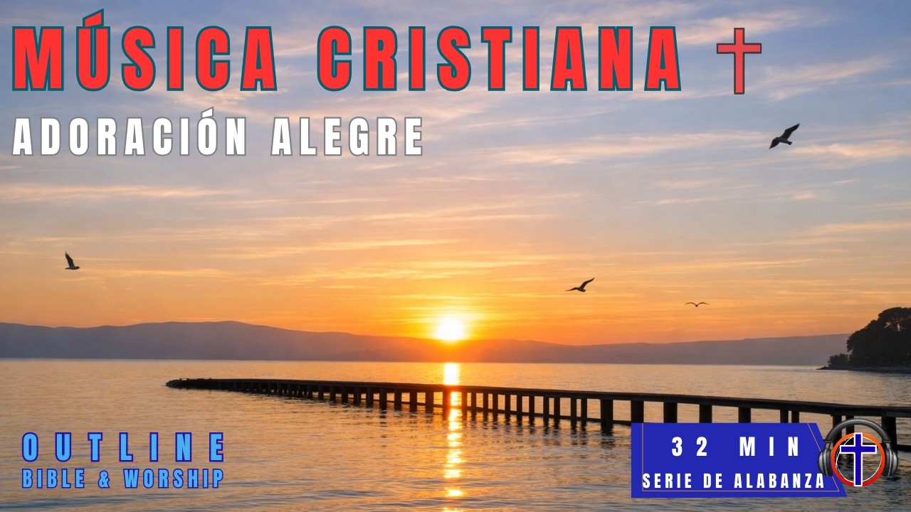 Outline Bible & Worship Mix (30 MIN) | Alabanza Cristiana Alegre con Ritmos Cálidos