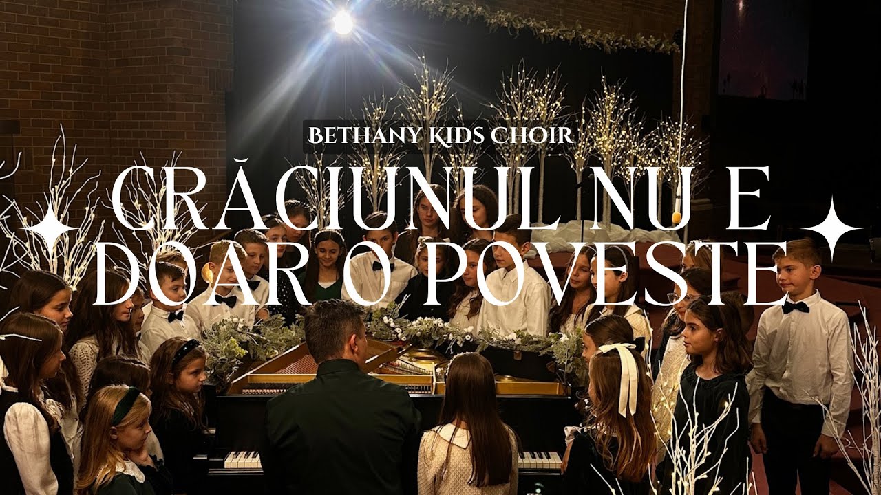 CRACIUNUL NU E DOAR O POVESTE: Bethany Kids Choir Feat. Rebekah Stirbu & Dan Muncaciu