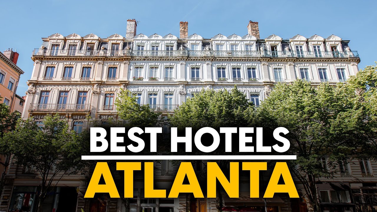 Best Hotels In Atlanta, Usa - Top 5 Picks For Any Budget