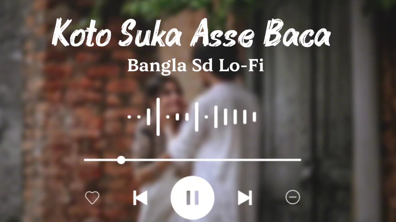 Koto Suka Asse Baca Kobor Nela Na || কতো সুখে আছি বেচে খবোর নিলে না || Bangla Lo-Fi Music || বাংলা 