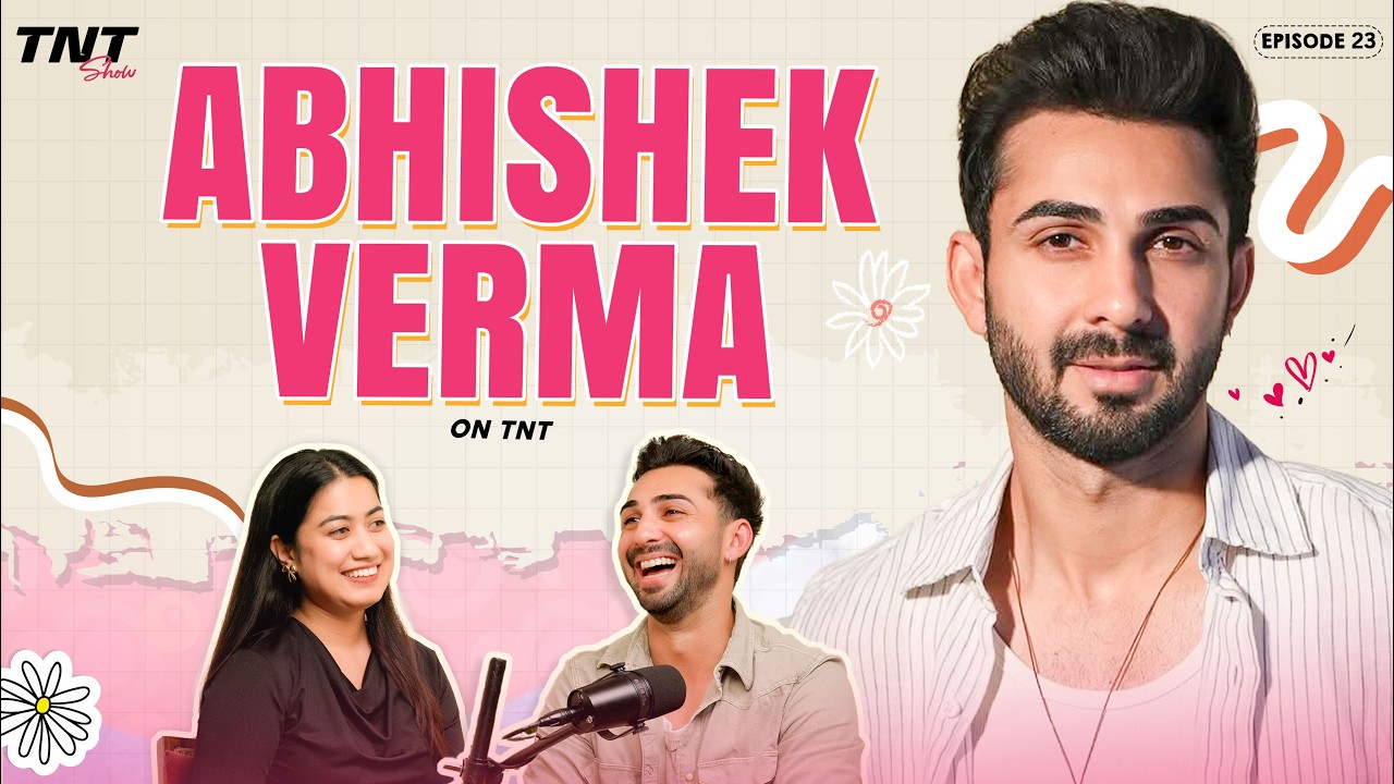 Abhishek Verma on Mumbai Struggles, Family Love & Brother Abhay Verma | TNTshow Podcast
