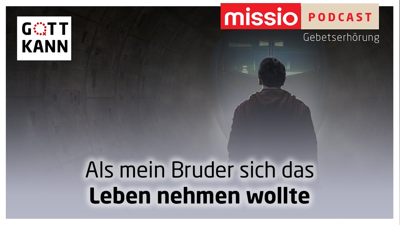 Als mein Bruder sich das Leben nehmen wollte - Missio Gebetserhörung