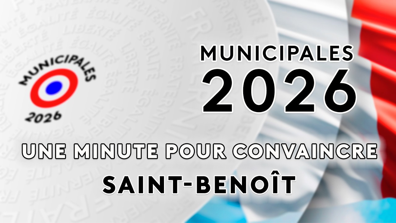#Municipales 2026 - Une minute pour convaincre - Saint-Benoît