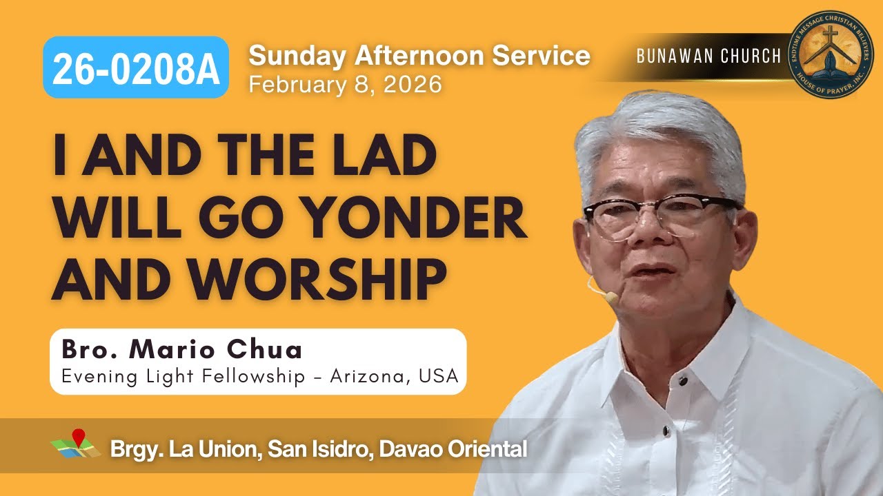 26-0208a I And The Lad Will Go Yonder And Worship | Bro. Mario Chua