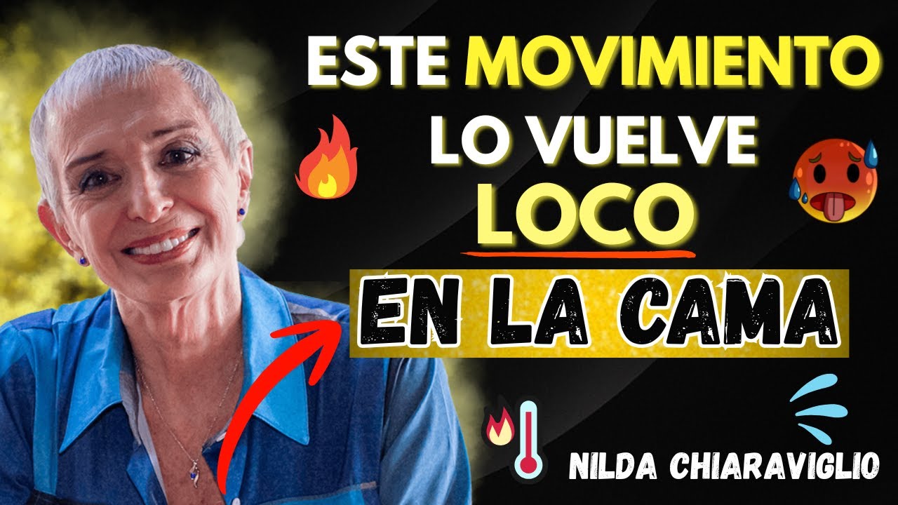 Cómo Moverte Estando ARRIBA: se Vendrá al Momento: No te Olvidará | Nilda Chiaraviglio