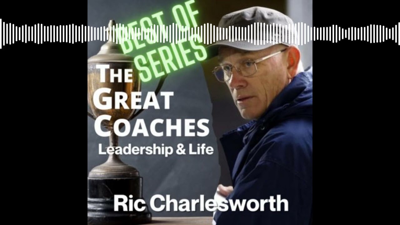 Best of Series: Ric Charlesworth | The Great Coaches: Leadership & Life