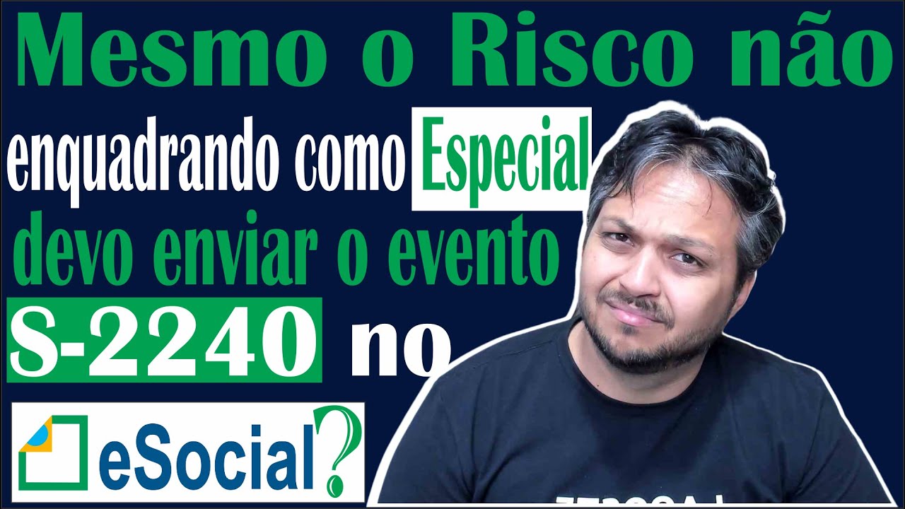 Mesmo o risco não enquadrando como Especial devo enviar no evento S-2240 do eSocial?