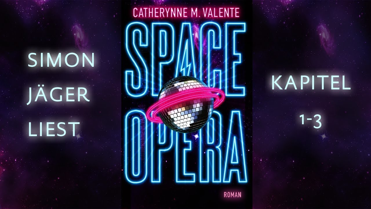 Catherine M. Valente: &raquo;SPACE OPERA&laquo; - gelesen von Simon J&auml;ger - XXL H&ouml;rprobe