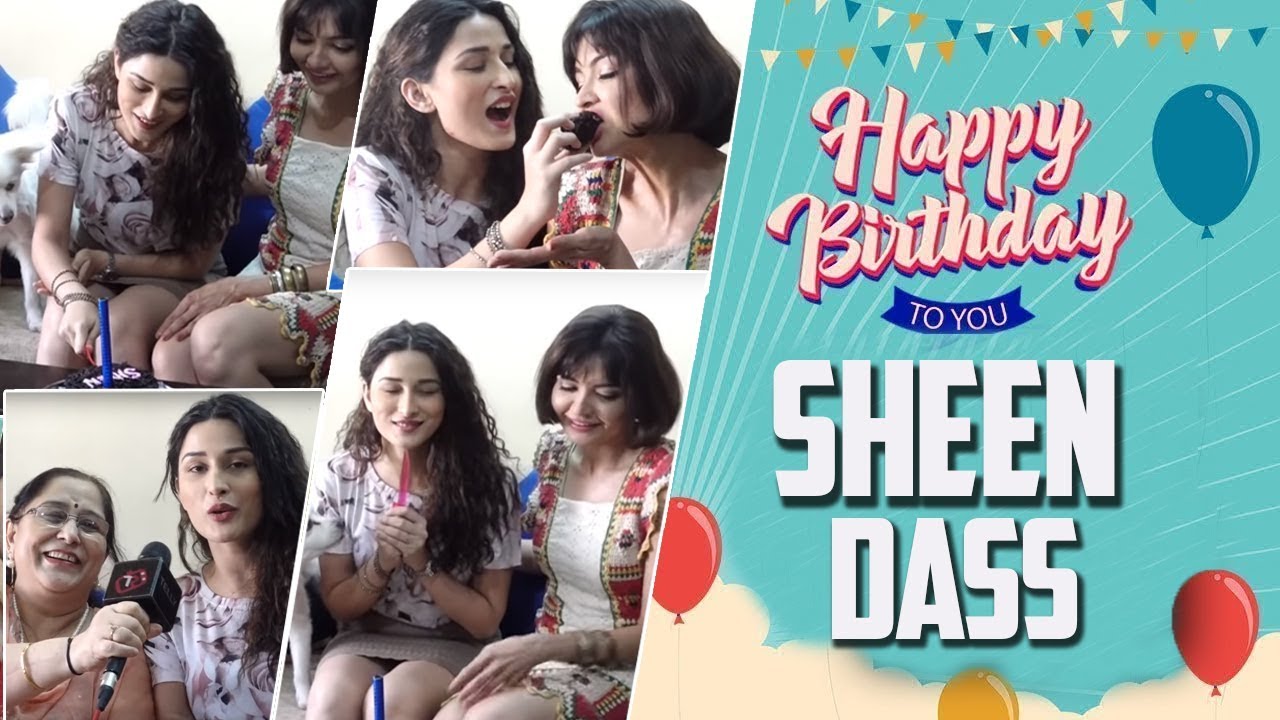 Sheen Dass Celebrates Her Birthday With Family & BFF Parul Chaudhary | Exclusive