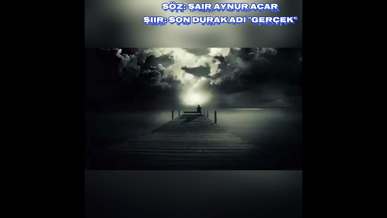 Son durak Adı Ger&ccedil;ek & Kaleme alan:Aynur ACAR& D&uuml;zenleme&Yorum Şenol KARA