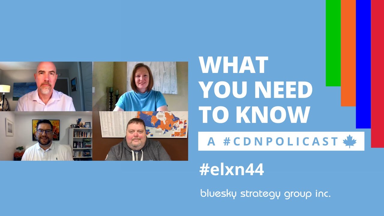 What You Need to Know: A #CdnPolicast - #Elxn44 Week Four