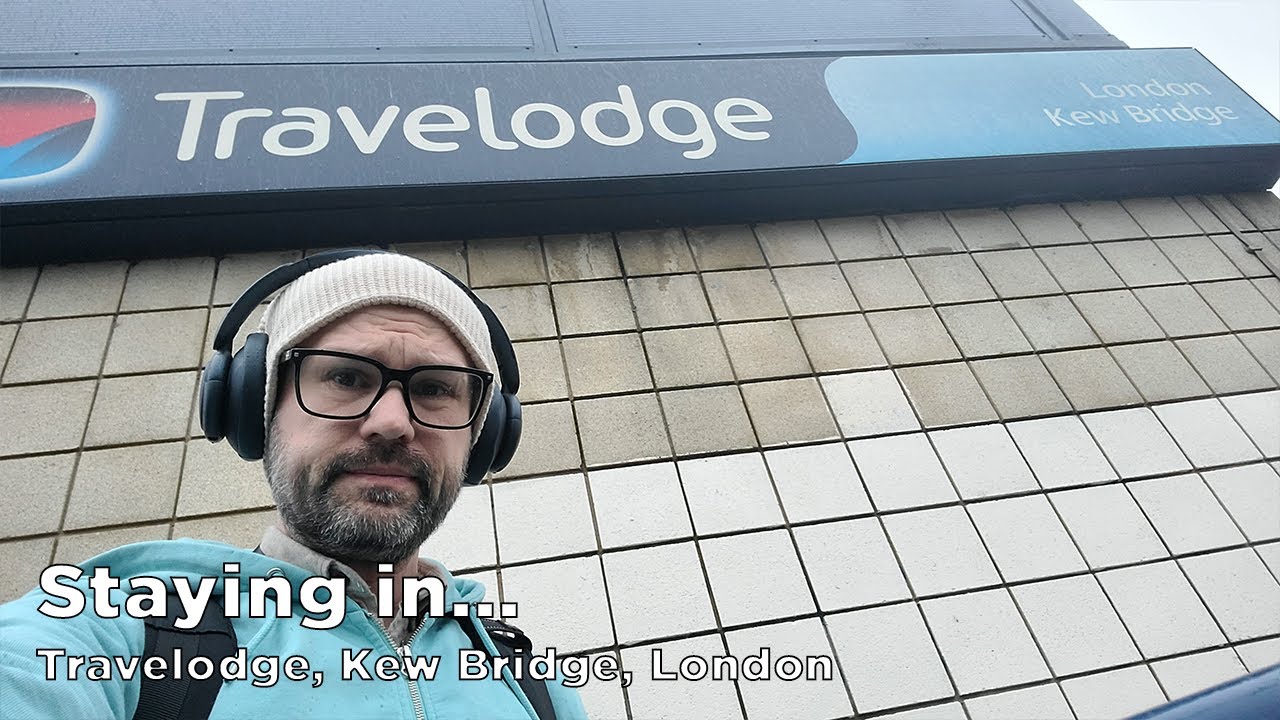 Staying in... Travelodge Kew Bridge