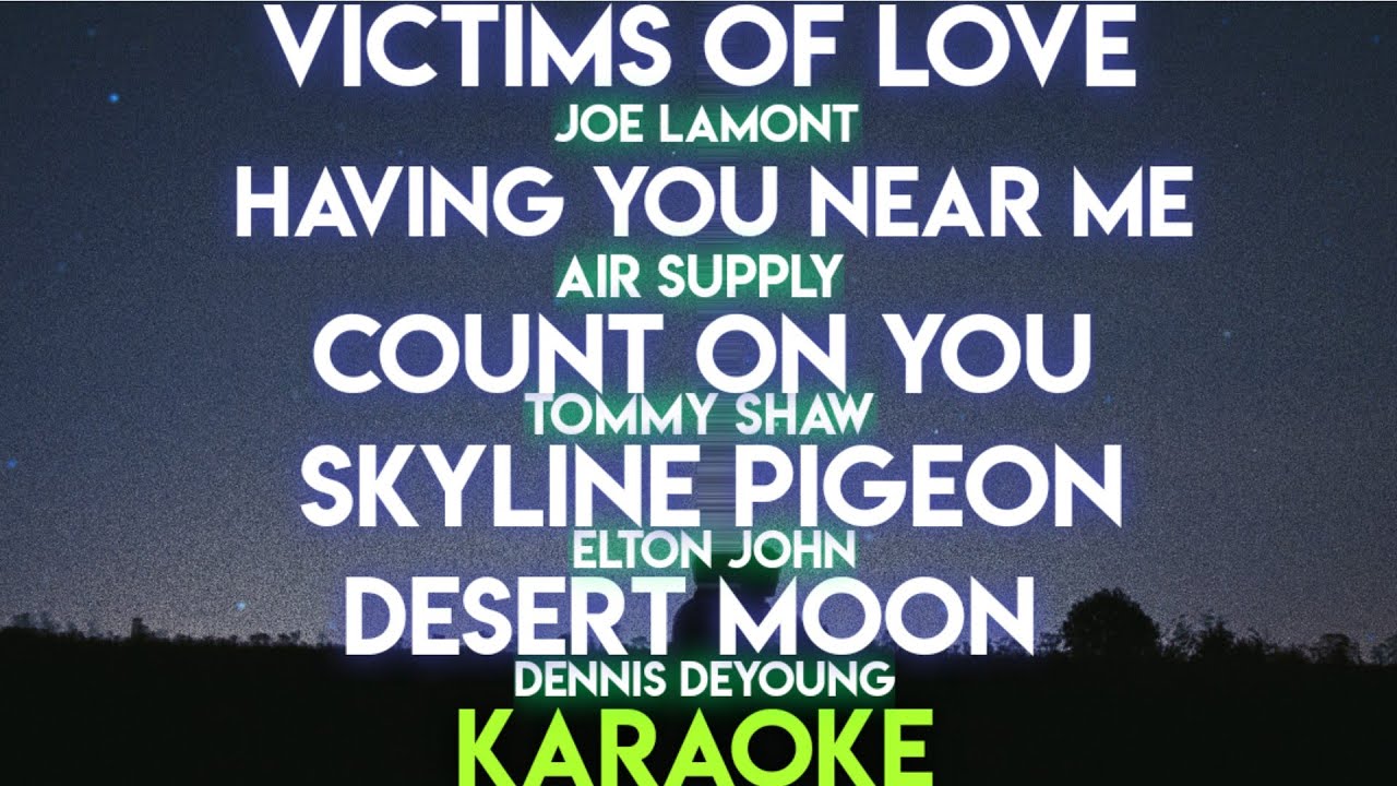 VICTIMS OF LOVE | HAVING YOU NEAR ME | COUNT ON YOU | SKYLINE PIGEON | DESERT MOON (KARAOKE VERSION)