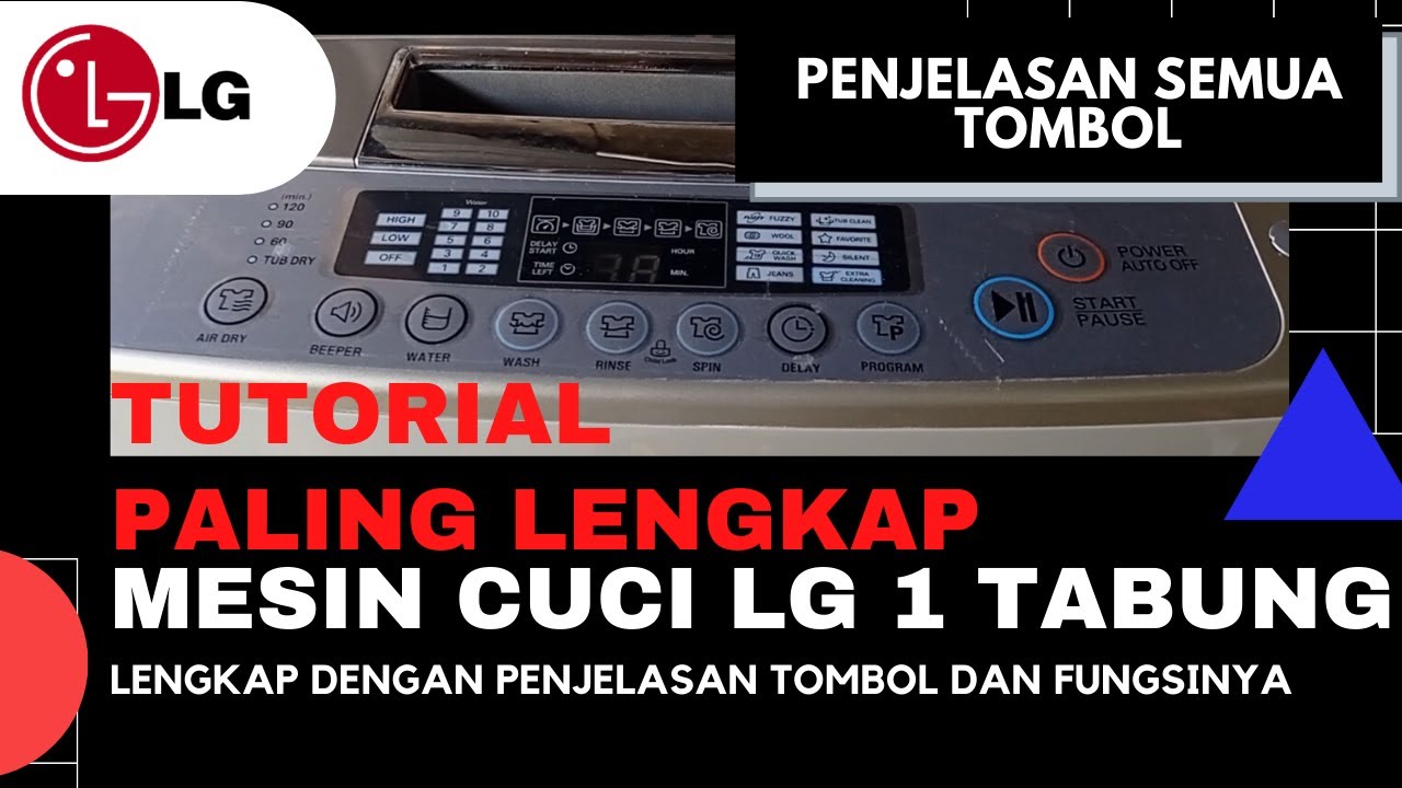 Cara Pakai Mesin Cuci LG 1 Tabung Bukaan Atas Turbo Drum - Lengkap Penjelasan Tombol