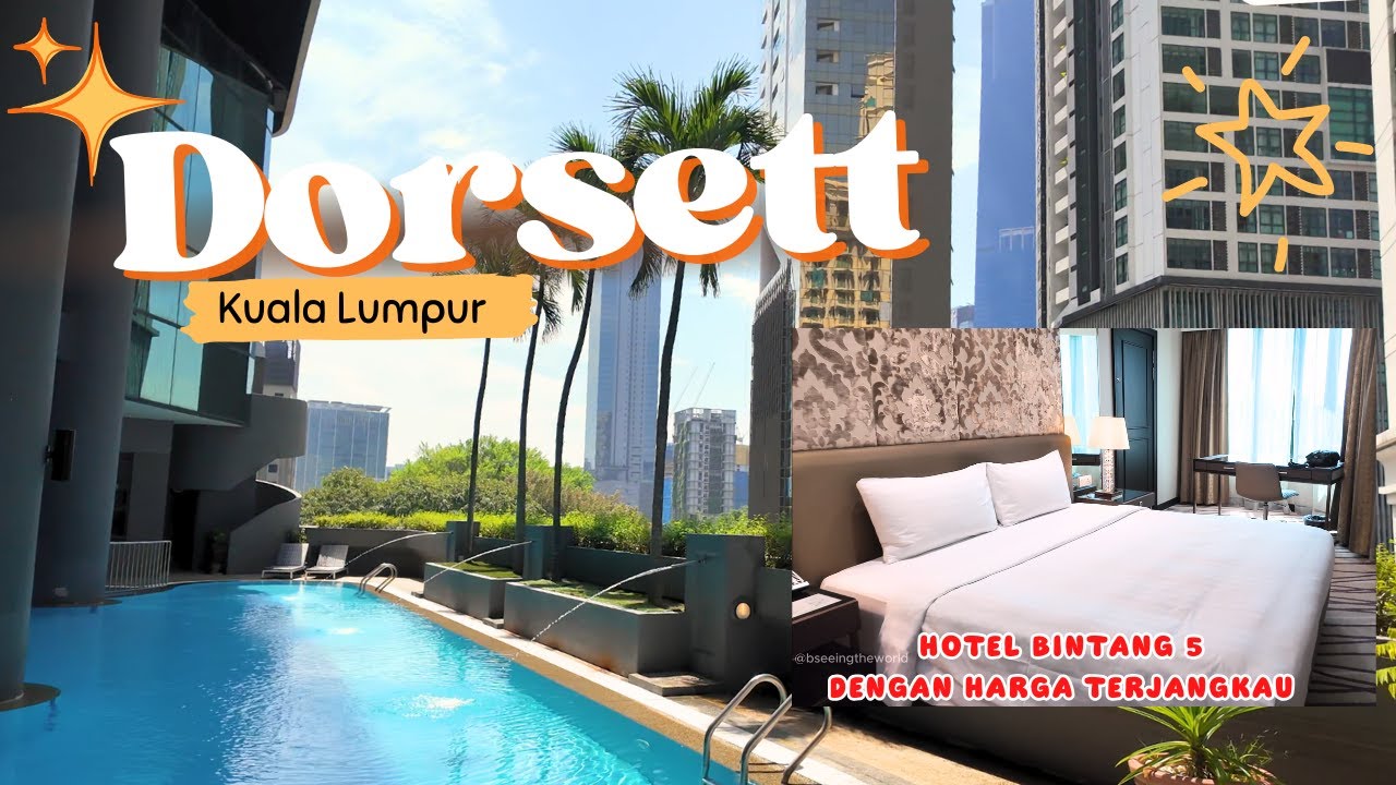 Dorsett Hotel Kuala Lumpur - Hotel Bintang 5 di Bukit Bintang dengan Harga Terjangkau dan Kamarnya..