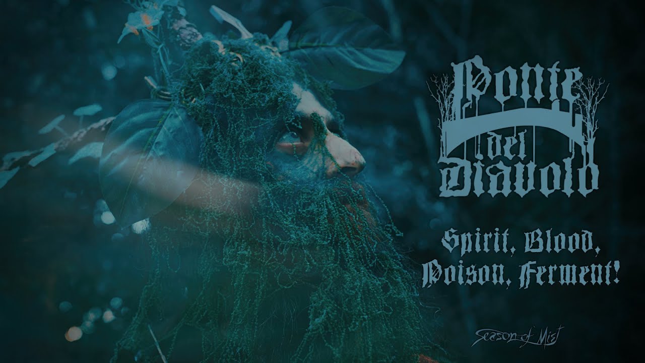Ponte Del Diavolo - Spirit, Blood, Poison, Ferment! (Official Music Video)