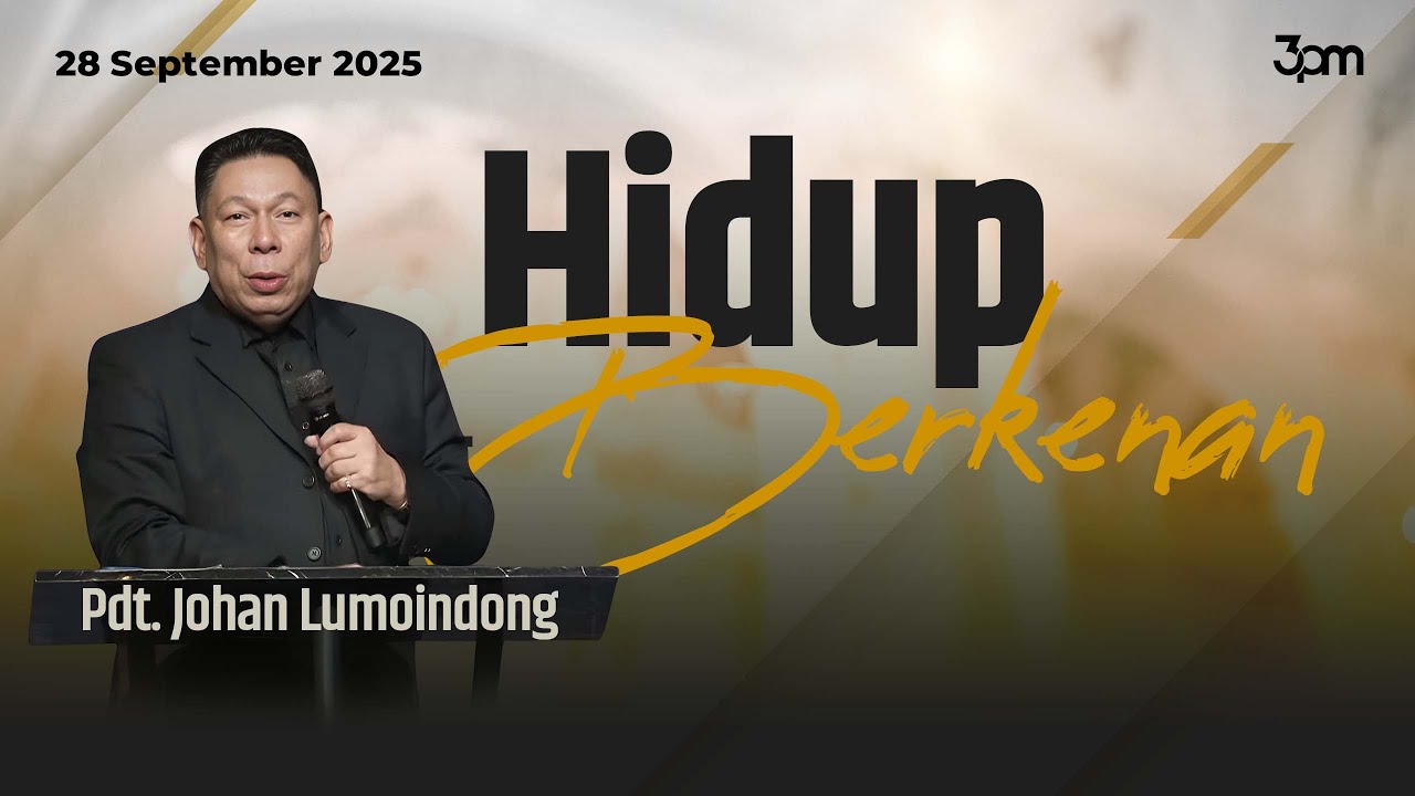 HIDUP BERKENAN | Ps. Johan Lumoindong | Sunday Service, 28 September 2025