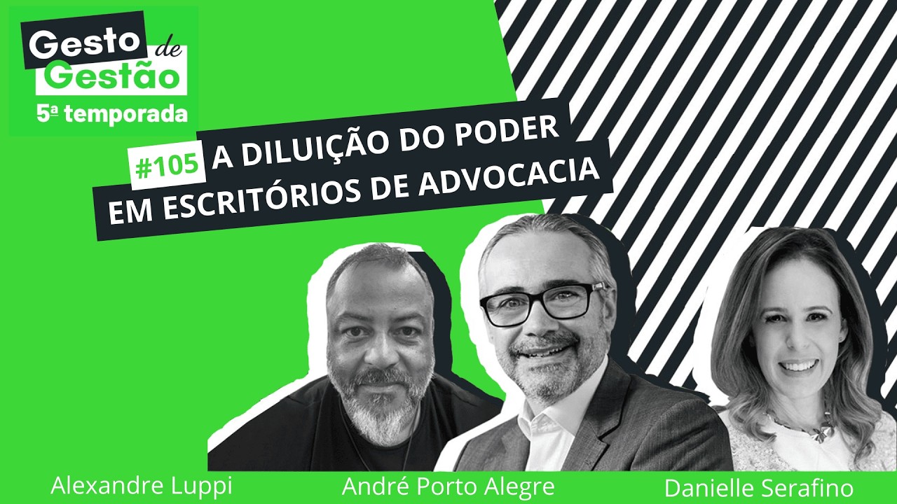 A diluição do poder em escritórios de advocacia - 105 Gesto de Gestão