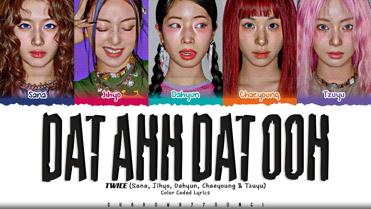 TWICE 'DAT AHH DAT OOH (SANA & JIHYO & DAHYUN & CHAEYOUNG & TZUYU)' Lyrics [Color Coded_Eng]