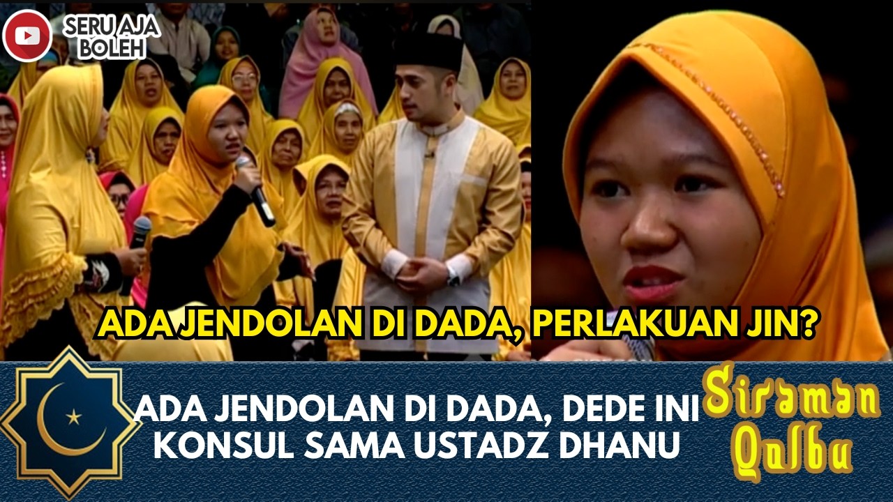ADA JENDOLAN DI DADA, DEDE INI KONSUL SAMA USTADZ DHANU | SIRAMAN QOLBU EXTENDED