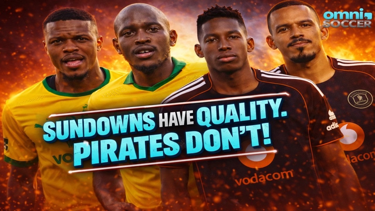 Orlando Pirates Don’t Have the Quality of Mamelodi Sundowns