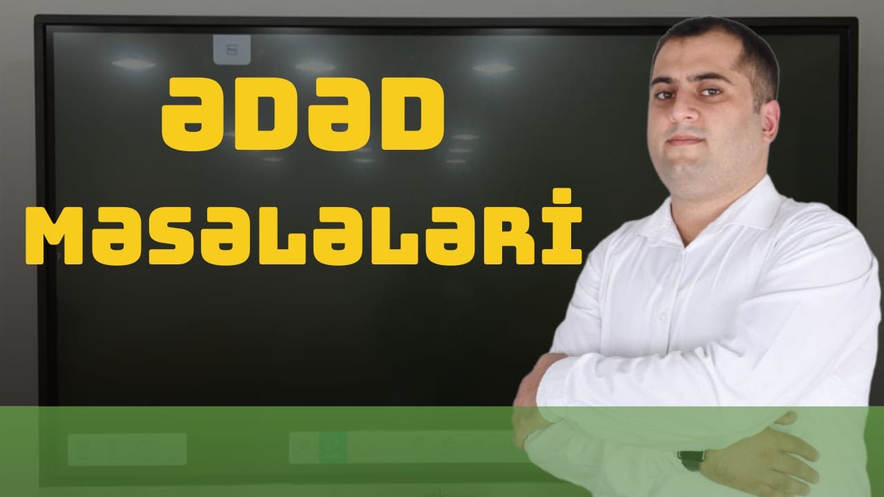 Ədəd məsələləri. Tural Məmmədov 051 580 94 28