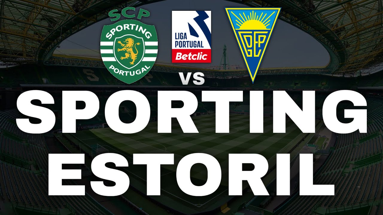 SPORTING VS ESTORIL ( EM DIRETO ) - LIGA PORTUGAL BETCLIC