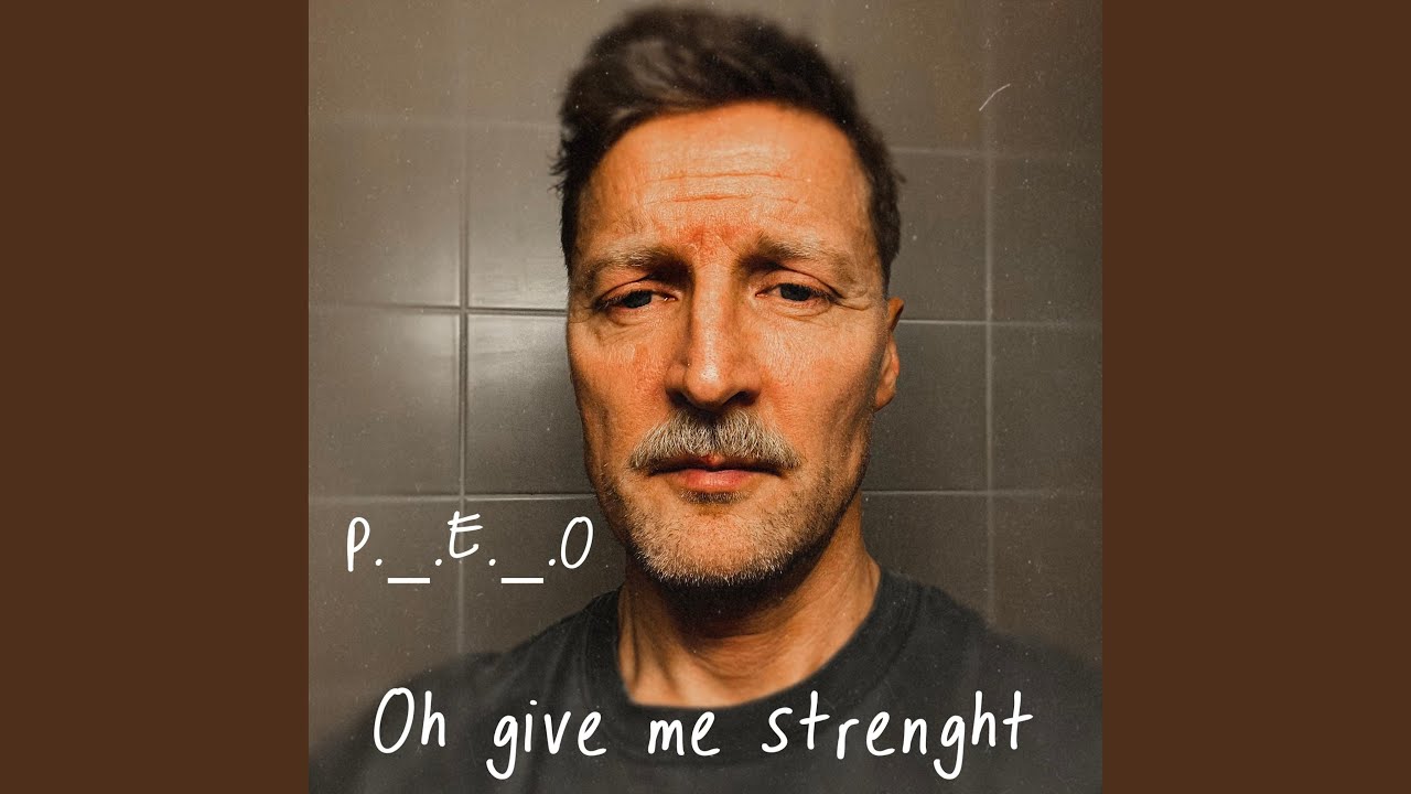 Oh give me strenght