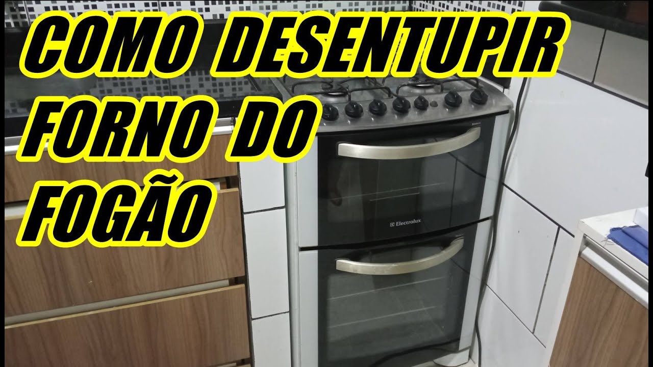 Como desentupir forno do fogão Electrolux