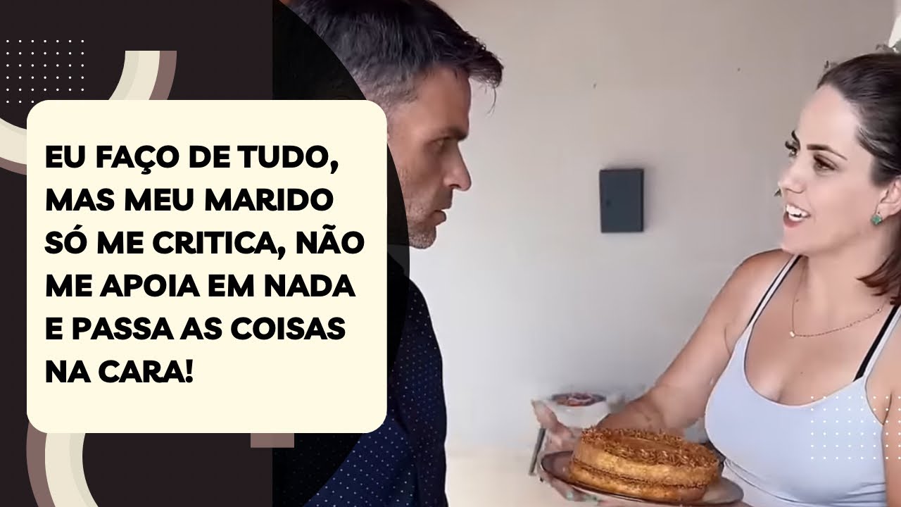 Eu faço de tudo, mas meu marido só me critica, não me apoia em nada e passa as coisas na cara!