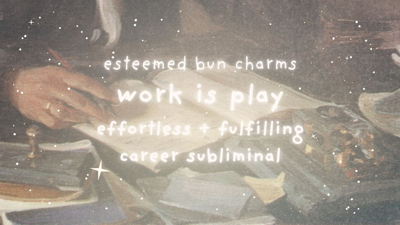 work is play | effortless + fulfilling career subliminal charm