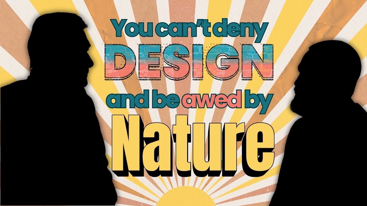 You Can’t Deny Design and Be Awed by Nature