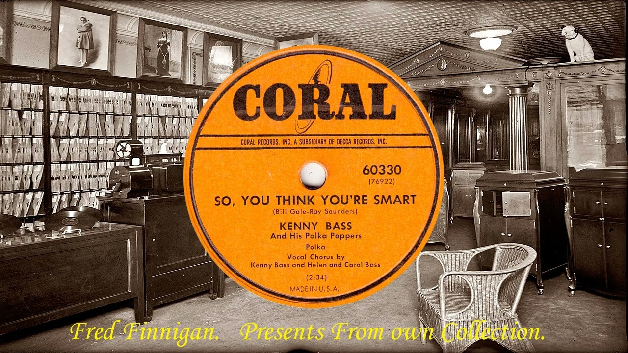 Kenny Bass & His Polka Poppers(v Kenny,Helen,Carol Bass) - So You Think You're Smart