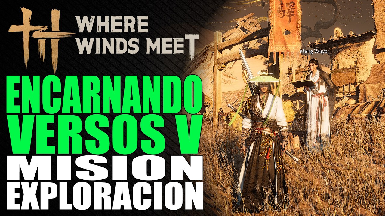 Encarnando Versos V - Misión de exploración | Where Winds Meet