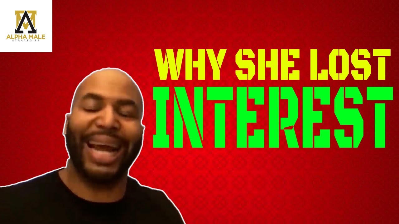 Why She Lost Interest In You (Alpha Male Strategies)