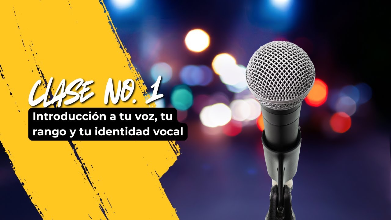 Clase No - 1 (Introducción a tu voz, tu rango y tu identidad vocal)