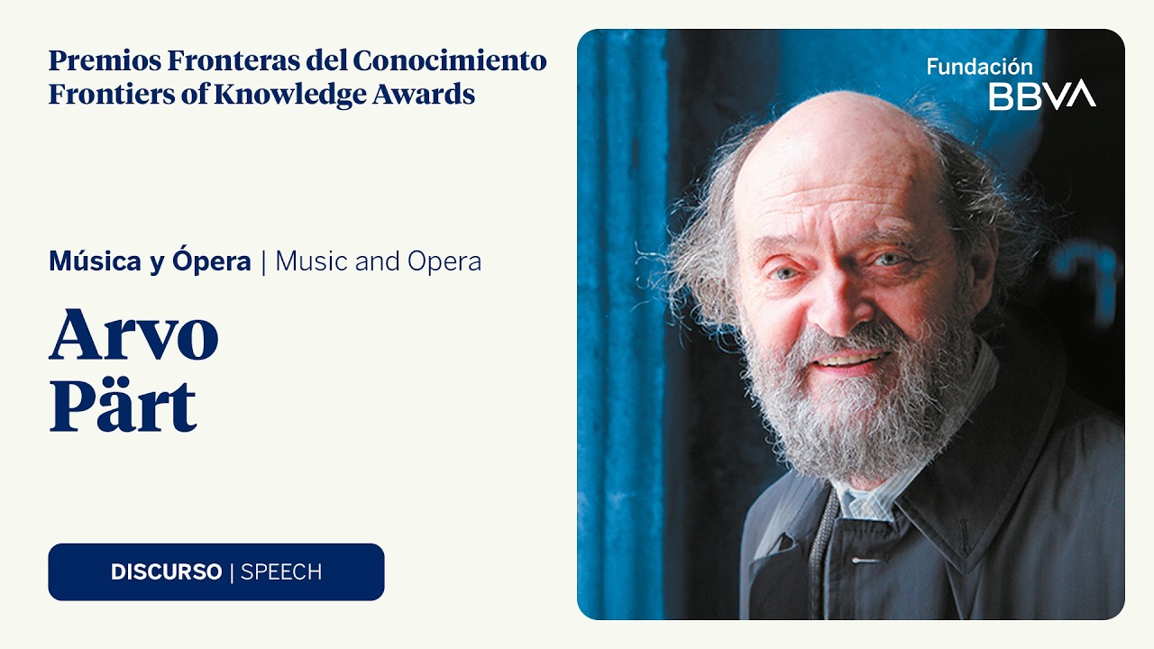 Discurso de aceptación de Arvo Pärt, Premio Fronteras del Conocimiento en Música y Ópera XII Edición
