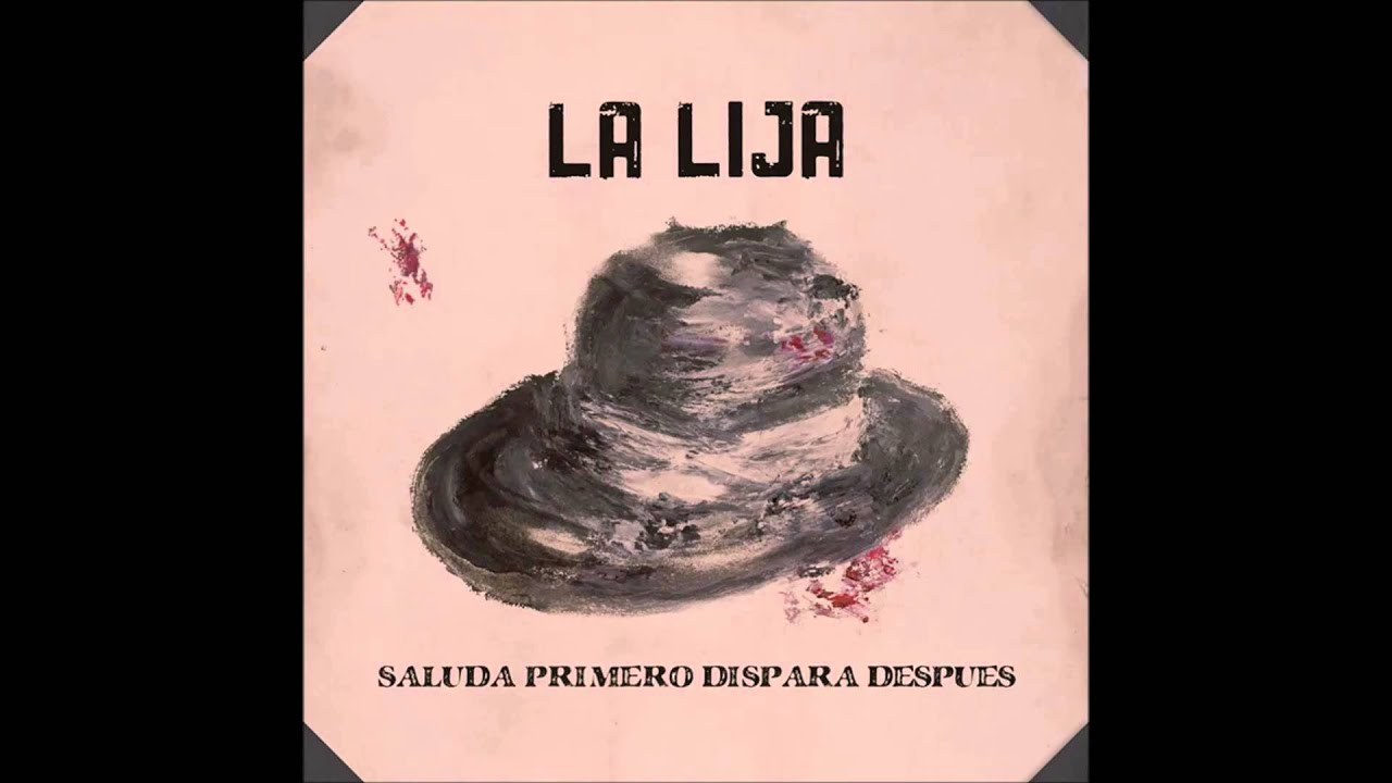 Saluda primero dispara después-La Lija | Disco completo
