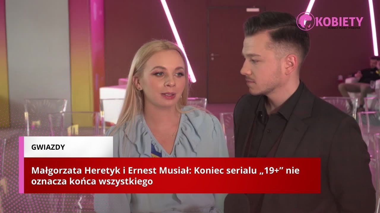Małgorzata Heretyk i Ernest Musiał: Koniec serialu „19+” nie oznacza końca wszystkiego