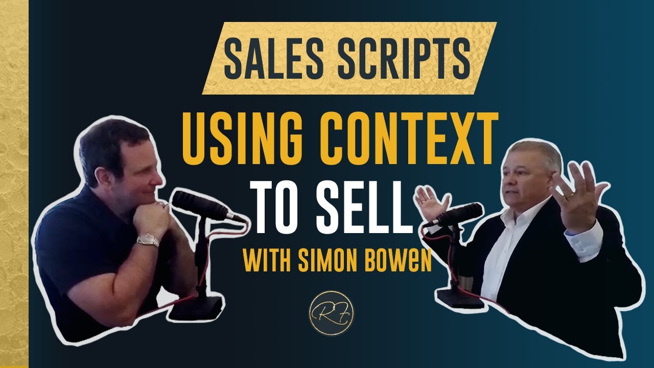 Sales Scripts: Using Context to Sell with Simon Bowen