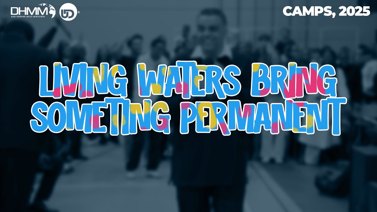 Living Waters Brings Something Permanent | Lenk, Switzerland | Dag Heward-Mills | 2025