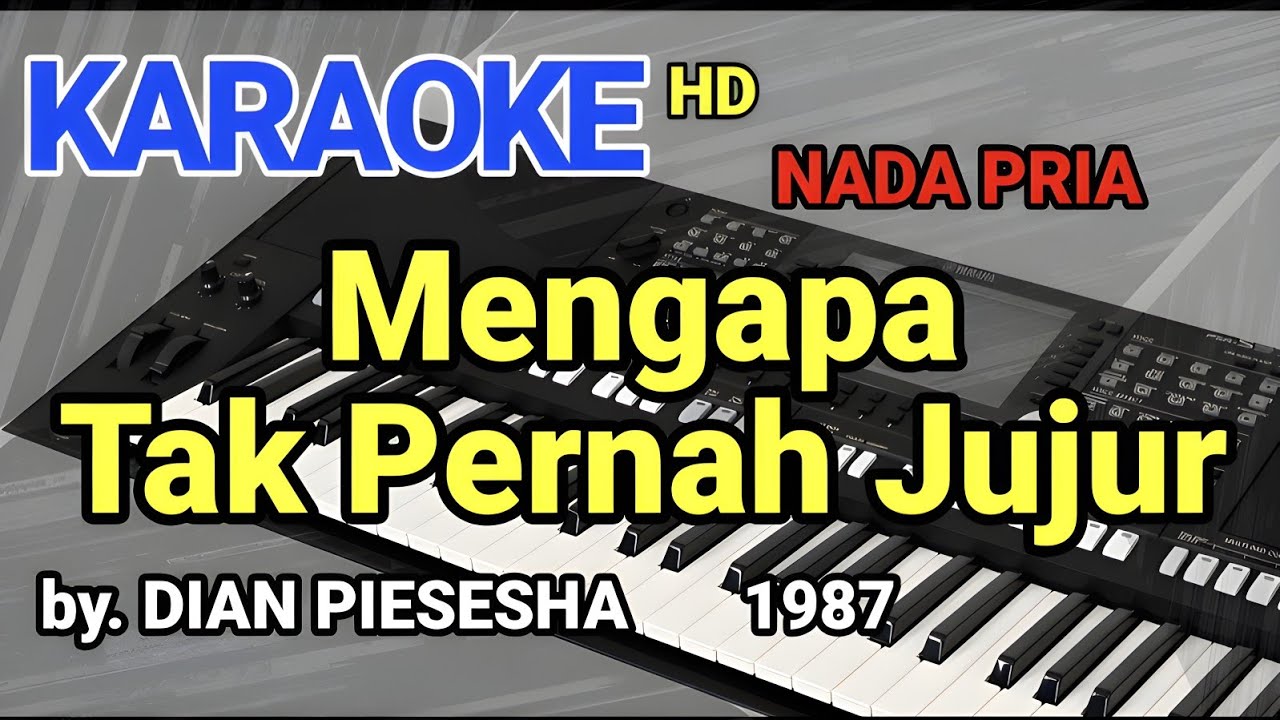 MENGAPA TAK PERNAH JUJUR - DIAN PIESESHA [ KARAOKE NADA PRIA ]