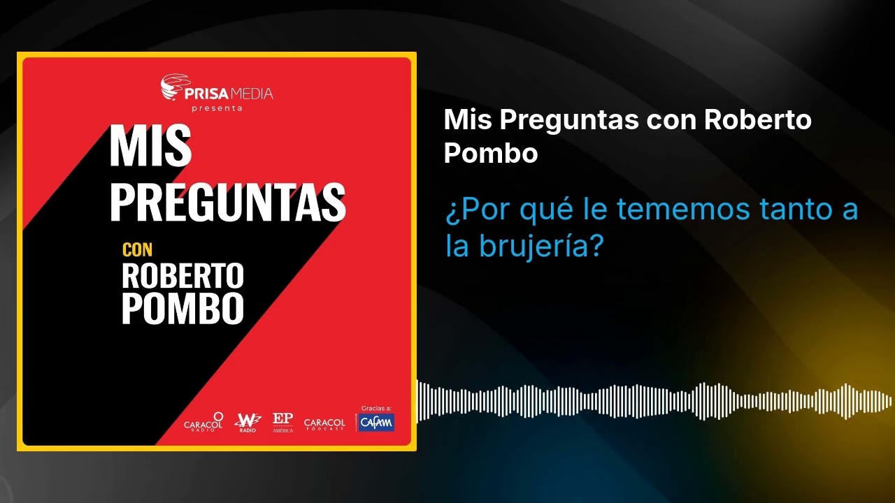 &iquest;Por qu&eacute; le tememos tanto a la brujer&iacute;a? | Mis Preguntas con Roberto Pombo