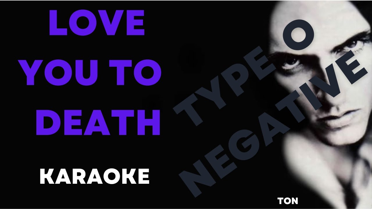 Type O Negative  -  Love You To Death (Karaoke)