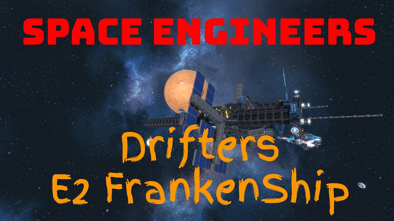 [Space Engineers] Drifter E2: FrankenShip